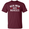 Real Men Date Nurse Nurse Funny Gift Unisex T-Shirt