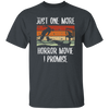 Just One More, Horror Movie, I Promise, Retro Love Gift, Movie Lover Gift Unisex T-Shirt