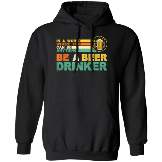 Retro Beer Lover, Be A Beer Drinker, Retro Drunk, Love Beer Vintage Pullover Hoodie