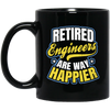 Retired Engineer Way Happier, Engineering Gift