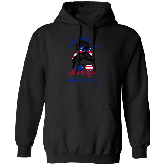 I Am Still A Trump Girl, I Make No Apologies, Love Trump, Best President Pullover Hoodie