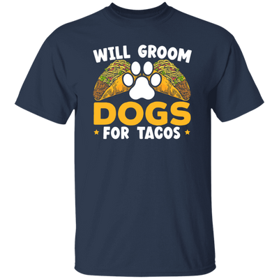 Dogs Love, Will Groom Dogs For Tacos, Retro Dogs And Tacos Gift Unisex T-Shirt