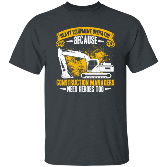 Heavy Equipment Operator, Because Construction Managers Need Heroes Too