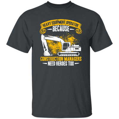 Heavy Equipment Operator, Because Construction Managers Need Heroes Too