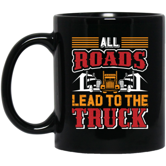 Love Truck, All Roads Lead To The Truck, Best Retro Truck Lover Gift Black Mug