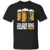 Beer Love Gift, You Know What Rhymes With Camping, That Is Beer, Just Beer Unisex T-Shirt