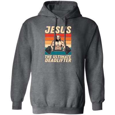 Retro Jesus Gift, Jesus The Ultimate Deadlifter, Jesus Vintage, My Jesus Pullover Hoodie