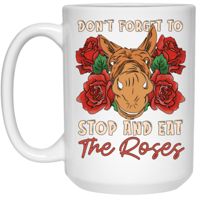 Remember Donkey Stop And Eat Roses