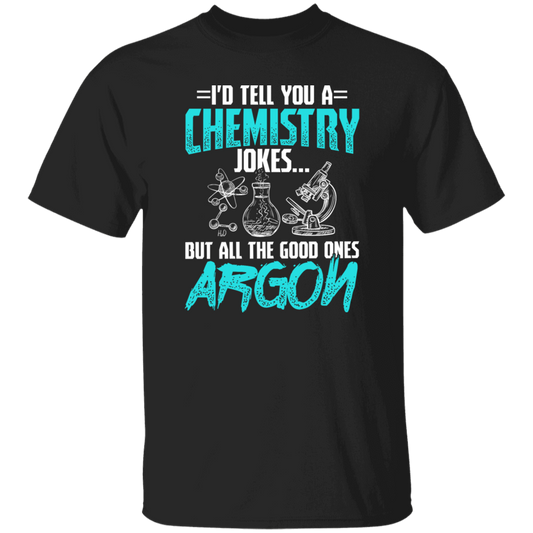 Meme Chemistry Design Quote All Good Ones Argon Unisex T-Shirt