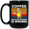 Coffee Lover Gift, Coffee because Murder Is Wrong, Retro Sloth, Sloth With Coffee Black Mug