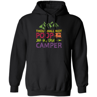 Thou Shall Not Poop In The Camper - Camping Pullover Hoodie