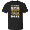 I'm A Farmer, Don't Top When I'm Tired I Stop Unisex T-Shirt