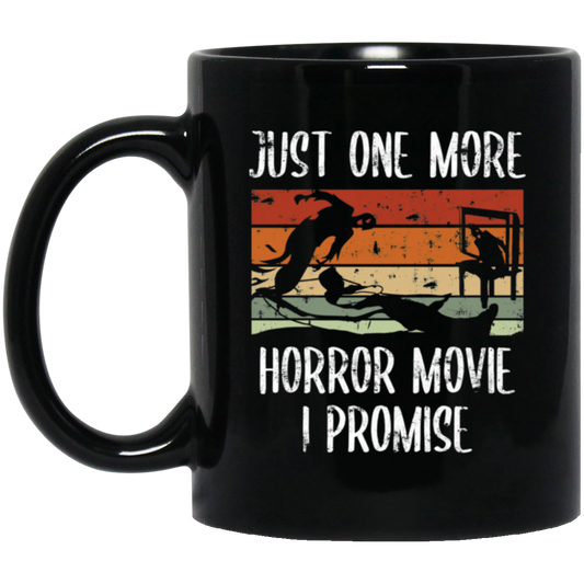 Just One More, Horror Movie, I Promise, Retro Love Gift, Movie Lover Gift Black Mug