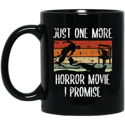 Just One More, Horror Movie, I Promise, Retro Love Gift, Movie Lover Gift Black Mug
