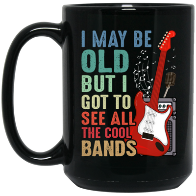 Love Bass Guitar, I Maybe Old But I Got To See All The Cool Bands, Retro Music Black Mug