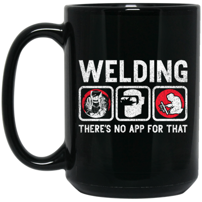 Funny Welding Quote There Is No App For That Welder