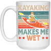 Funny Kayak Boat Design Kayaking Makes Me Wet