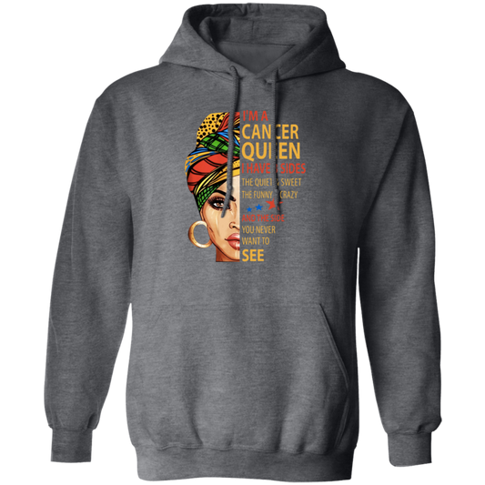 Cancer Queen Gift, I Have 3 Sides The Quiet Sweet, Funny Crazy And One Secret Pullover Hoodie