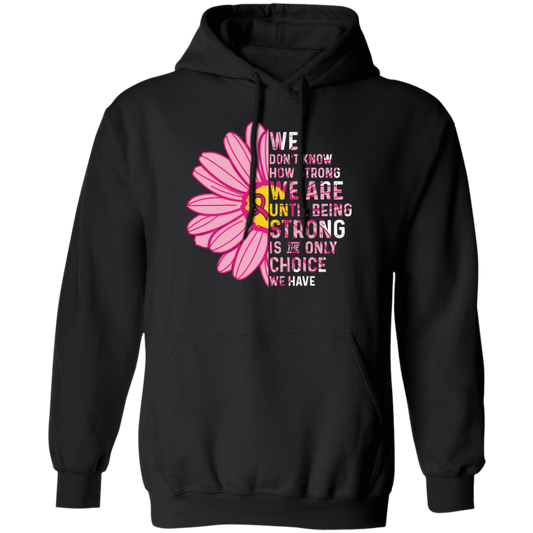 Cancer Awareness Gift, Breast Cancer Awareness, Healing Cancer, Be Strong Pullover Hoodie