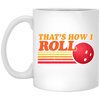 Funny Bowling Thats How I Roll Vintage Bowling White Mug