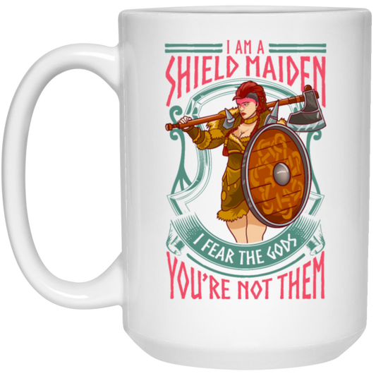 Saying I Am A Shield Maiden I Fear The Gods You_re Not Them, Viking Warrior Girls Gift