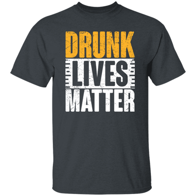 Funny Gift, Drunk Lives Matter, Black Live Matter, Black History Unisex T-Shirt