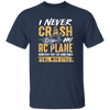 Hobby Flying I Never Crash My RC Plane Gift For Pilot Airplan Lover Unisex T-Shirt