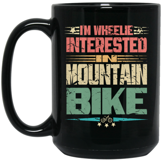 Mountain Bike, I'm Wheelie Interested In Mountain Bike