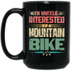 Mountain Bike, I'm Wheelie Interested In Mountain Bike