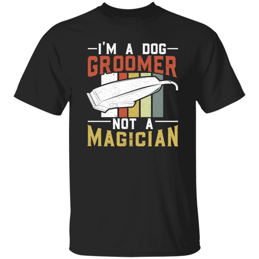 Groomer Vintage Style, I Am A Dog Groomer Not A Magician, Retro Gift Unisex T-Shirt