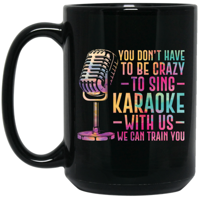 You Do Not Have To Be Crazy To Sing Karaoke With Us