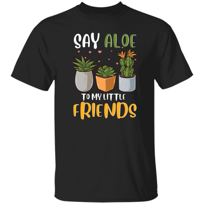 Cute Plant Pun, Funny Say Aloe To My Little Friends, Succulents Lover Gift