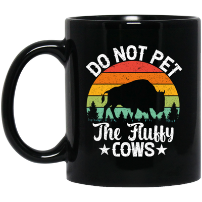 Love The Cow, Do Not Pet The Fluffy Cows, Retro Cows Lover, Vintage Black Mug