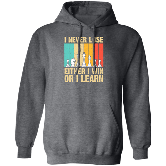 Retro Chess Gift, I Never Lose Either I Win Or I Learn, Love To Learning Chess Pullover Hoodie