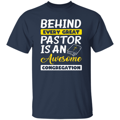 Behind Every Great Pastor Is An Awesome Congregation, Best Pastor Love Idea Unisex T-Shirt