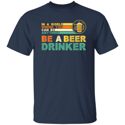 Retro Beer Lover, Be A Beer Drinker, Retro Drunk, Love Beer Vintage Unisex T-Shirt