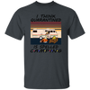 I Think Quarantined Is Spelled Camping Unisex T-Shirt