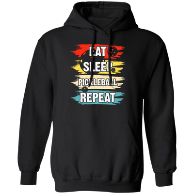 Pickleball Game, Love Pickleball, Ball Sport Gift, Eat Sleep Pickleball Repeat Pullover Hoodie