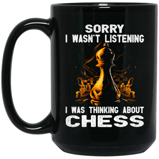 Chess Lover, Sorry I Was Not Listening, I Was Thinking About Chess, Best Sport Black Mug