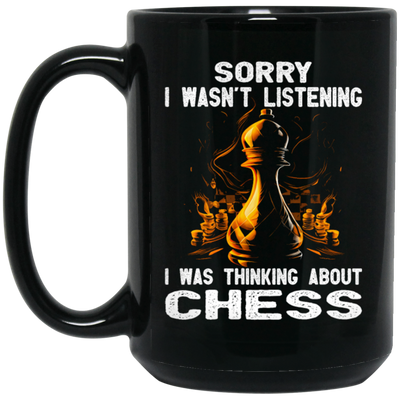 Chess Lover, Sorry I Was Not Listening, I Was Thinking About Chess, Best Sport Black Mug