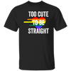 Too Cute to be Straight Tee LGBT Gay Pride Unisex T-Shirt