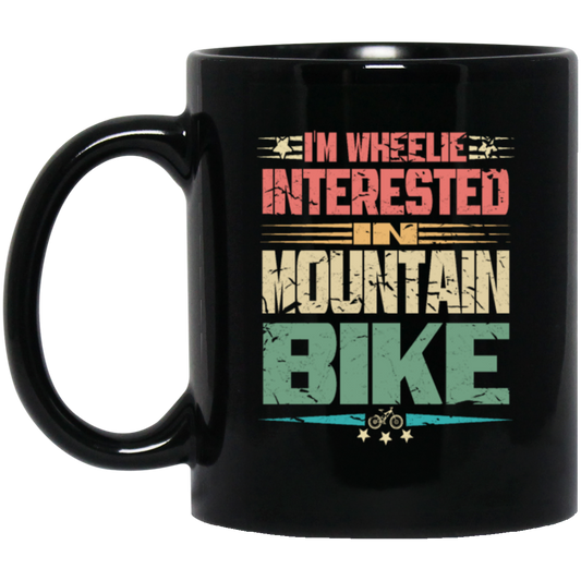 Mountain Bike, I'm Wheelie Interested In Mountain Bike