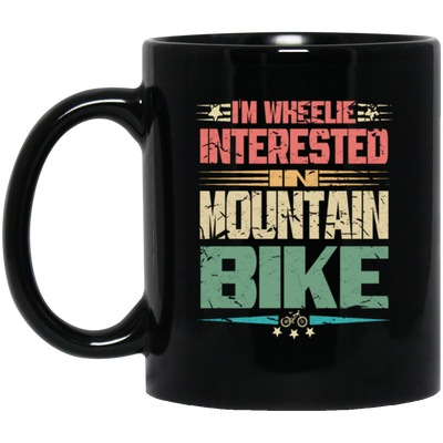 Mountain Bike, I'm Wheelie Interested In Mountain Bike