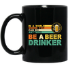 Retro Beer Lover, Be A Beer Drinker, Retro Drunk, Love Beer Vintage Black Mug