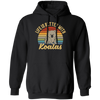 Cute Koalas Retro Life Is Better With Koalas Best For Gift Pullover Hoodie