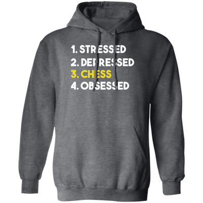 Love Chess, Stressed, Depressed, Chess Lover Gift, Obsessed Best Gift Pullover Hoodie