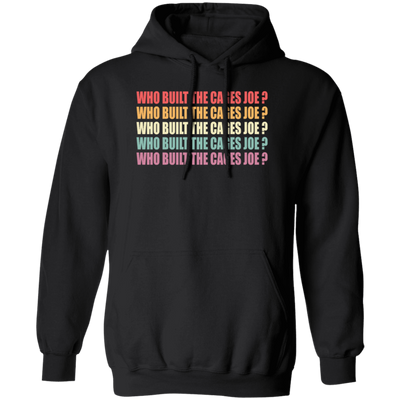 Debate Quotes Who Built the Cages Joe Gift Pullover Hoodie