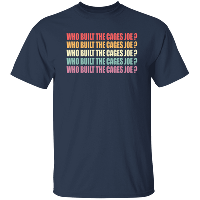 Debate Quotes Who Built the Cages Joe Gift Unisex T-Shirt