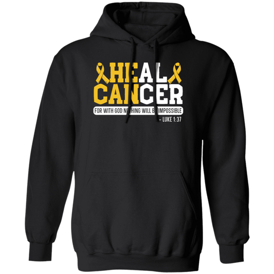 Cancer Gift, Healing Gift, Heal Cancer For With God Nothing Will Be Impossible Pullover Hoodie