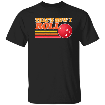 Funny Bowling Thats How I Roll Vintage Bowling Unisex T-Shirt